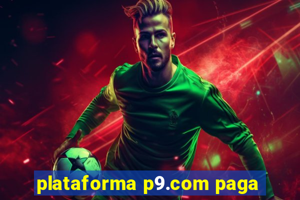 plataforma p9.com paga